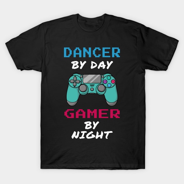 Dancer By Day Gamer By Night T-Shirt by jeric020290